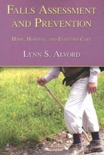 Falls Assessment and Prevention: Home, Hospital, and Extended Care by Lynn S. A