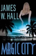 Magic City: A Novel (Thorn Mysteries) - Hardcover By Hall, James W. - GOOD