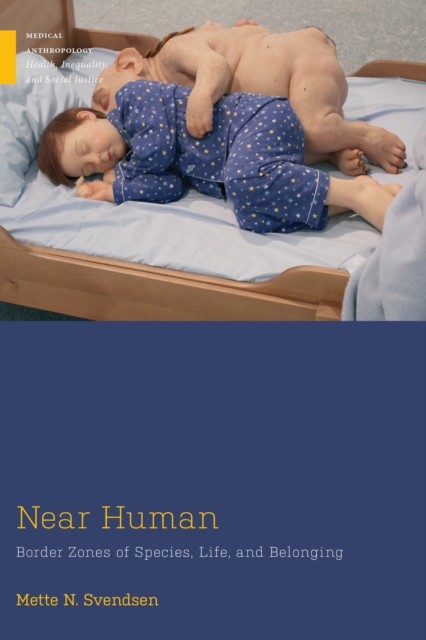 Near Human: Border Zones of Species, Life, and  by Mette N. Svendsen PAPERBACK