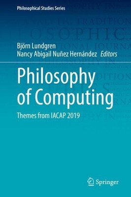 Philosophy of Computing: Themes from IACAP 2019 by Bj?rn Lundgren (English) Hard