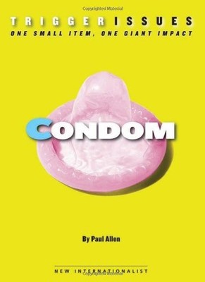 Condom: One Small Item, One Giant Impac..., Allen, Paul