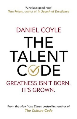 Daniel Coyle - Talent Code   Greatness isn't born. It's grown  - G245z
