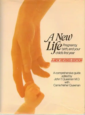 A New Life: Pregnancy, Birth, and Your Child's First Year - John T. Queenan [Har