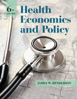 Health Economics and Policy by James W. Henderson (2014, Hardcover)