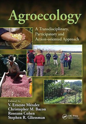 Agroecology: A Transdisciplinary, Participatory and Action-oriented Approach by 