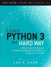 Learn Python 3 the Hard Way: A Very Simple Introduction to the Terrifying - GOOD