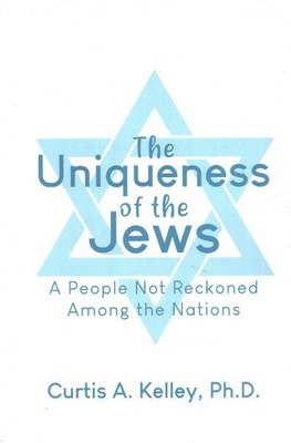 Uniqueness of the Jews : A People Not Reckoned Among the Nations, Paperback b...
