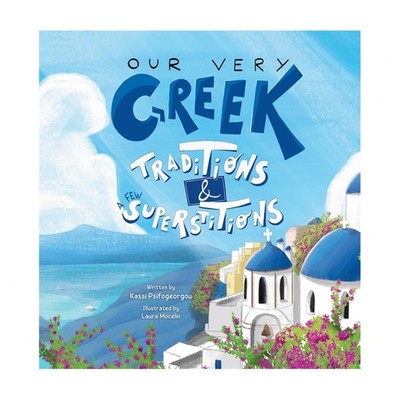 Our Very Greek Traditions & A Few Superstitions