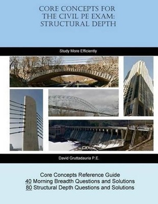 Core Concepts for the Civil PE Exam: Structural Depth by David Gruttadauria P.E.