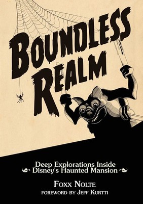 Boundless Realm Deep Explorations Inside Disney's Haunted Mansion Foxx Nolte