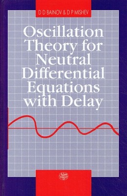 Bainov, D. D.; Mishev, D. P. - Oscillation Theory for Neutral Differential Equat