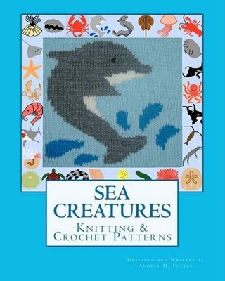 Angela M Foster SEA CREATURES Knitting & Crochet Patterns (Taschenbuch)