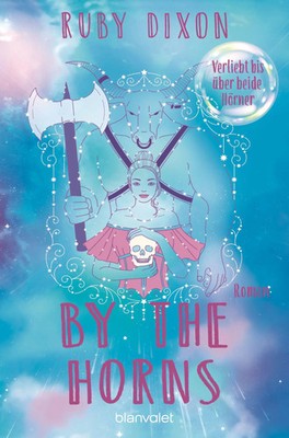 By the Horns - Verliebt bis über beide Hörner | Ruby Dixon | Taschenbuch | 2026