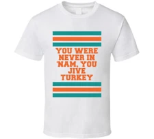 You Were Never In 'nam You Jive Turkey Semi Pro Movie Quote Stripes T Shirt