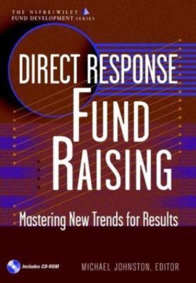 Direct Response Fund Raising: Mastering New Trends for Results (Afp/Wiley...