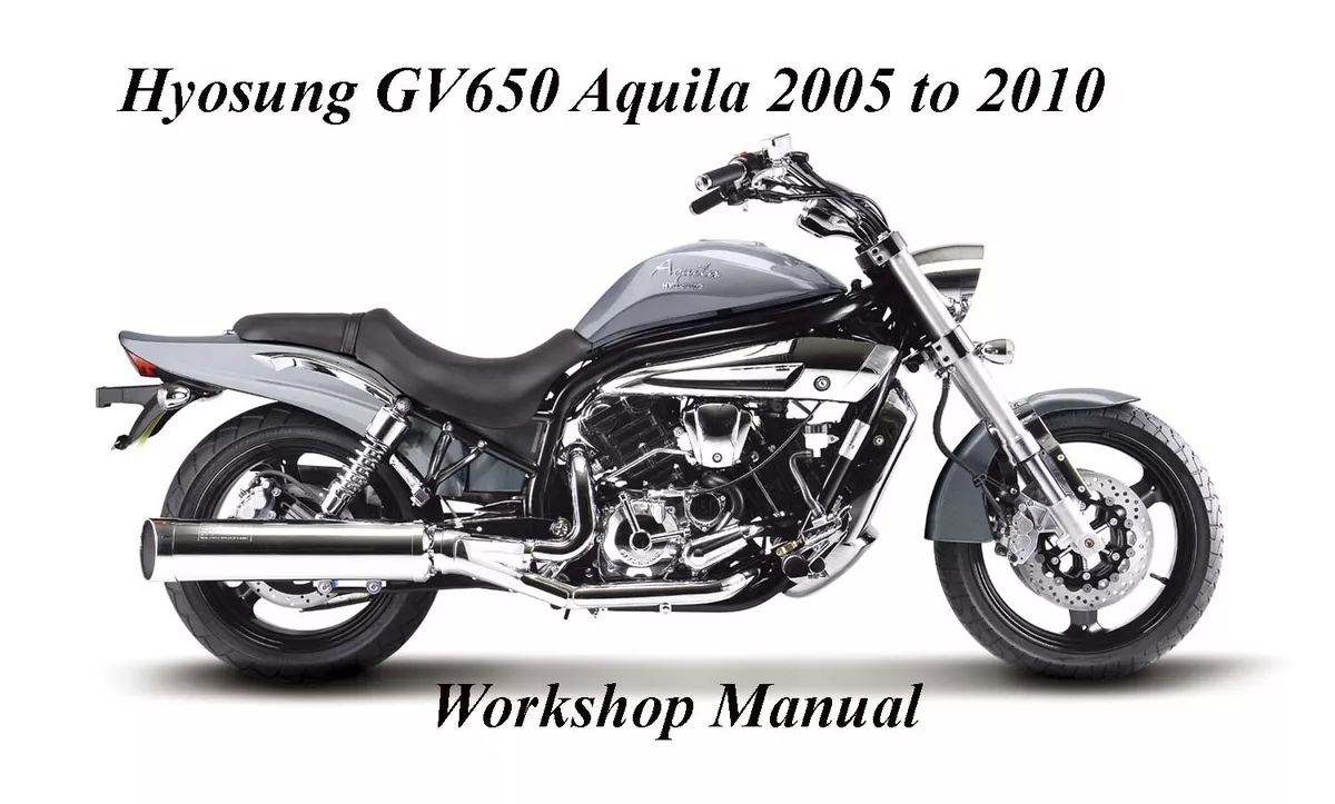 HYOSUNG GV650 AQUILA 2005 to 2010 WORKSHOP MANUAL PDF Files eBay