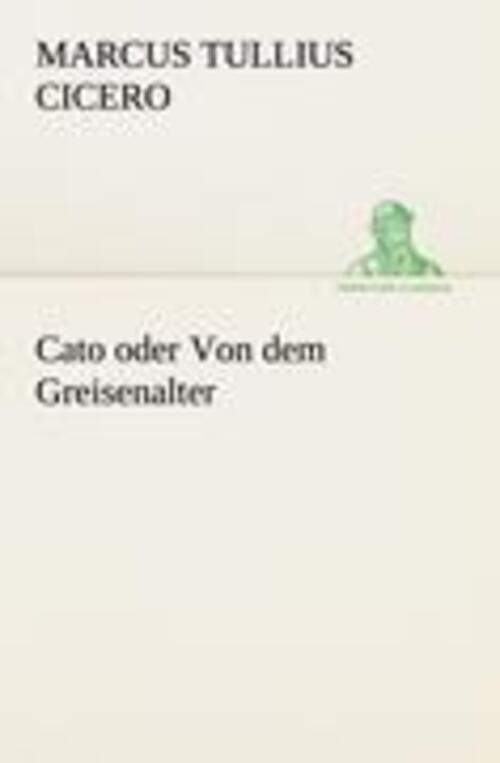 Thumbnail - Cato Oder Von Dem Greisenalter Marcus Tullius Cicero Taschenbuch