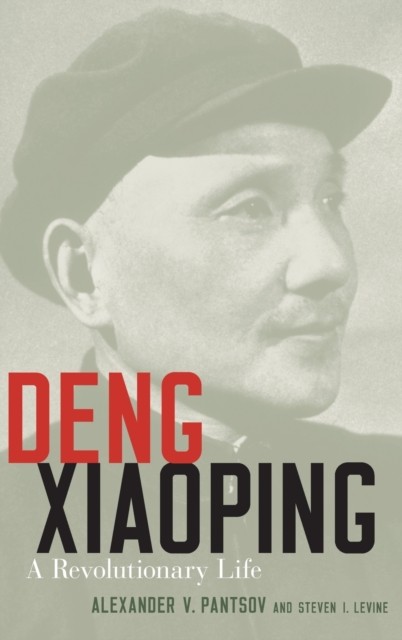 Deng Xiaoping A Revolutionary Life by Alexander V.  Pantsov HARDBACK
