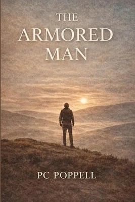 The Armored Man: Why Men Harden--and How God Restores What Armor Costs by Pc Pop