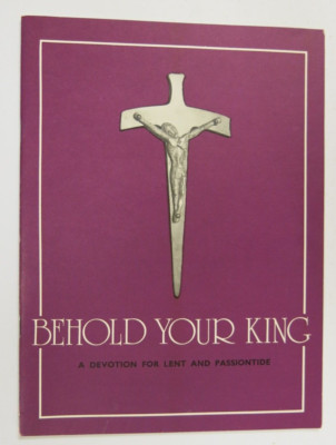 Noten: Behold Your King - Andacht zur Fastenzeit & Passionszeit für Chor & Kong