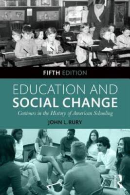 Education and Social Change: Contours in the History of American Sc - GOOD