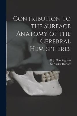 Contribution to the Surface Anatomy of the Cerebral Hemispheres by D J