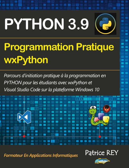 wxpython module in python: a complete guide -... Programmation Pratique Python 3.9 Wxpython von Patrice Rey (2021 ...