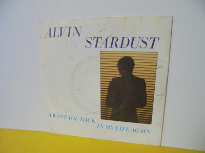 SINGLE 7'' - ALVIN STARDUST - I WANT YOU BACK IN MY LIFE AGAIN - I JUST WANNA...