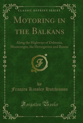 Motoring in the Balkans: Along the Highways of Dalmatia, Montenegro