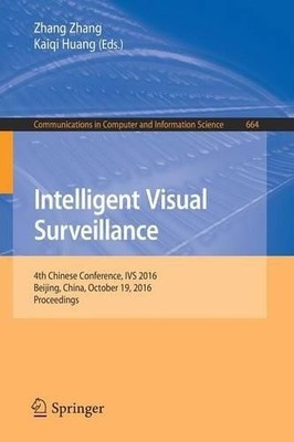 Intelligent Visual Surveillance by Zhang Zhang, Kaiqi Huang - 9789811034756