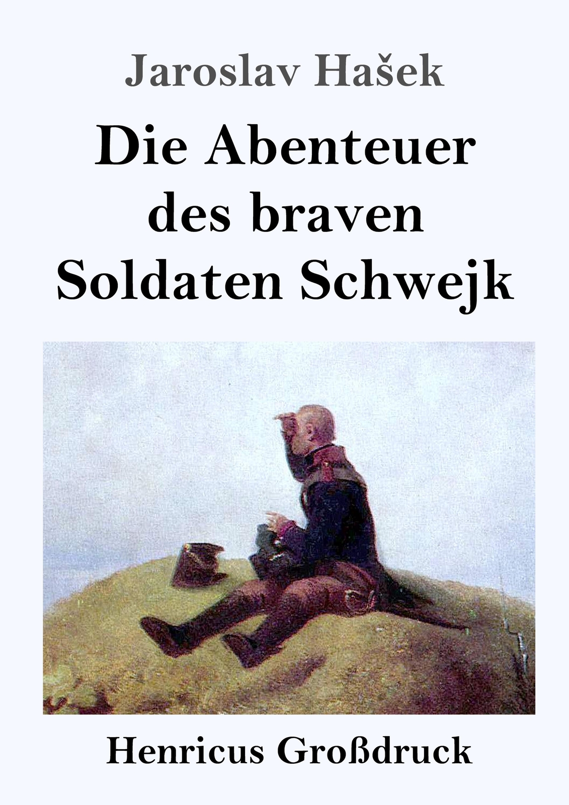 Thumbnail - Jaroslav Ha¿ek | Die Abenteuer Des Braven Soldaten Schwejk (großdruck)