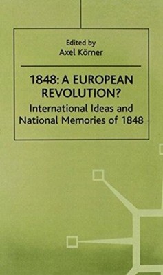 Korner - 1848-A European Revolution  International Ideas and National - X555z