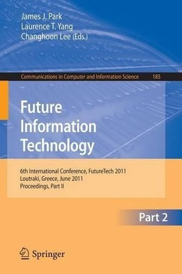 Future Information Technology by James J. (Jong Hyuk) Park, L... - 9783642223082