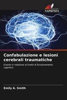 Confabulazione E Lesioni Cerebrali Traumatiche Emily A. Smith Taschenbuch 2022