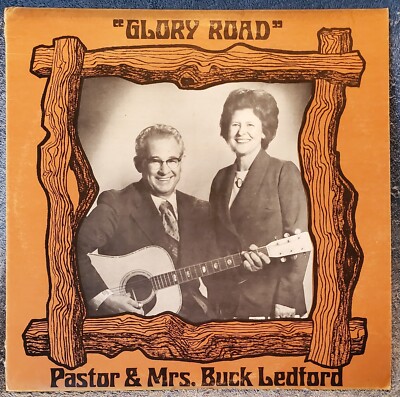 PASTOR & MRS. BUCK LEDFORD Glory Road LP Lasting Faith Records BUY 2, GET 1 FREE