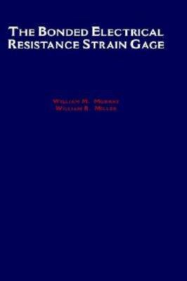 Bonded Electrical Resistance Strain Gage : An Introduction, Hardcover by Murr...