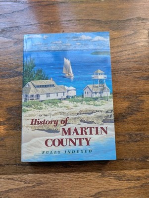 HISTORY OF MARTIN COUNTY (Florida, Stuart), Historical Society 1998 Paperback