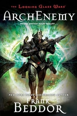 ArchEnemy: 3 (Looking Glass Wars), Beddor, Frank