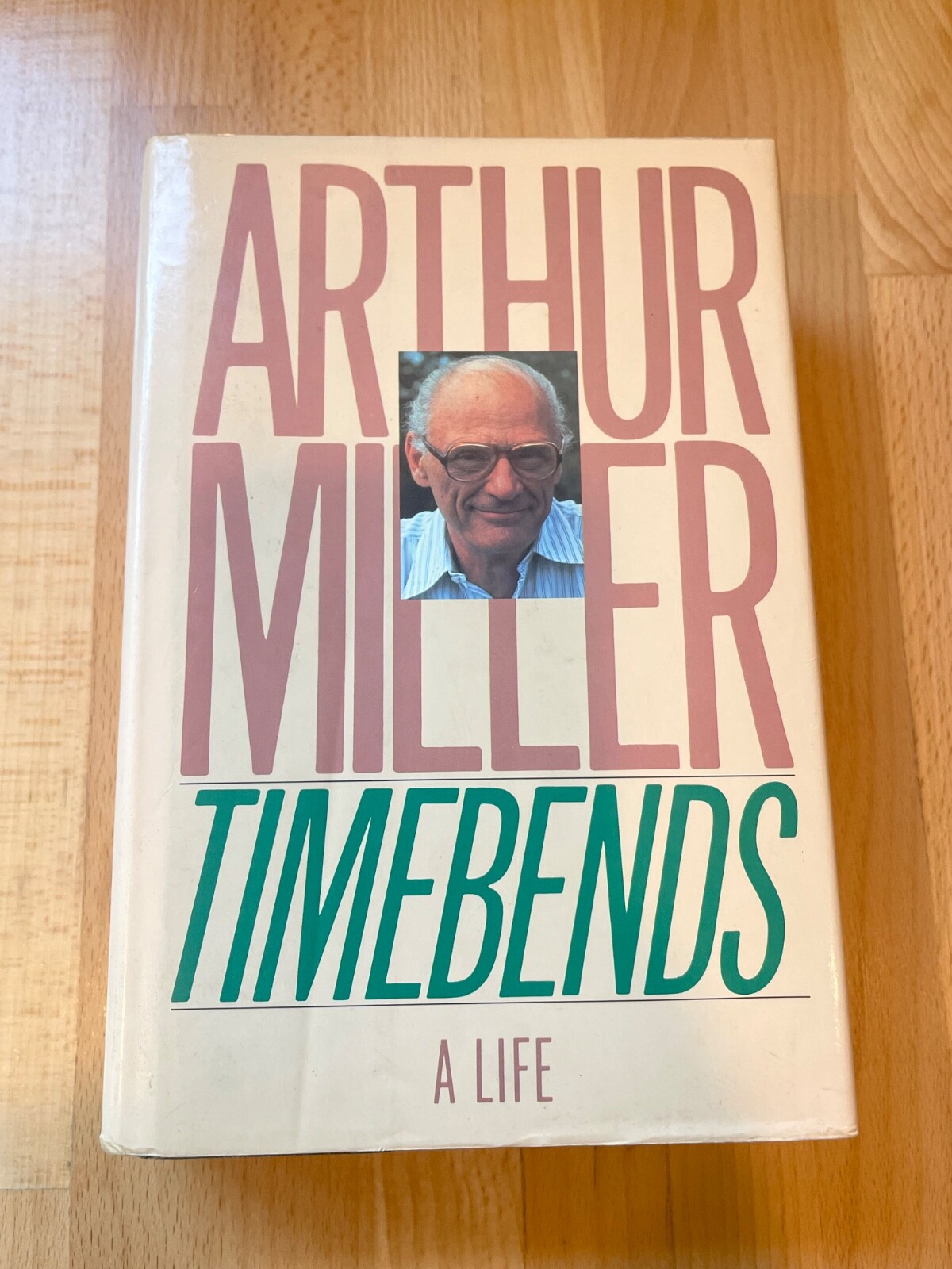 Arthur Miller TIMEBENDS: A Life 1st Trade Edition Printing 1987 Hardcover