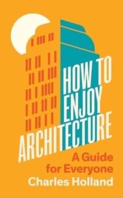 How to Enjoy Architecture by Charles Holland - - Image 3