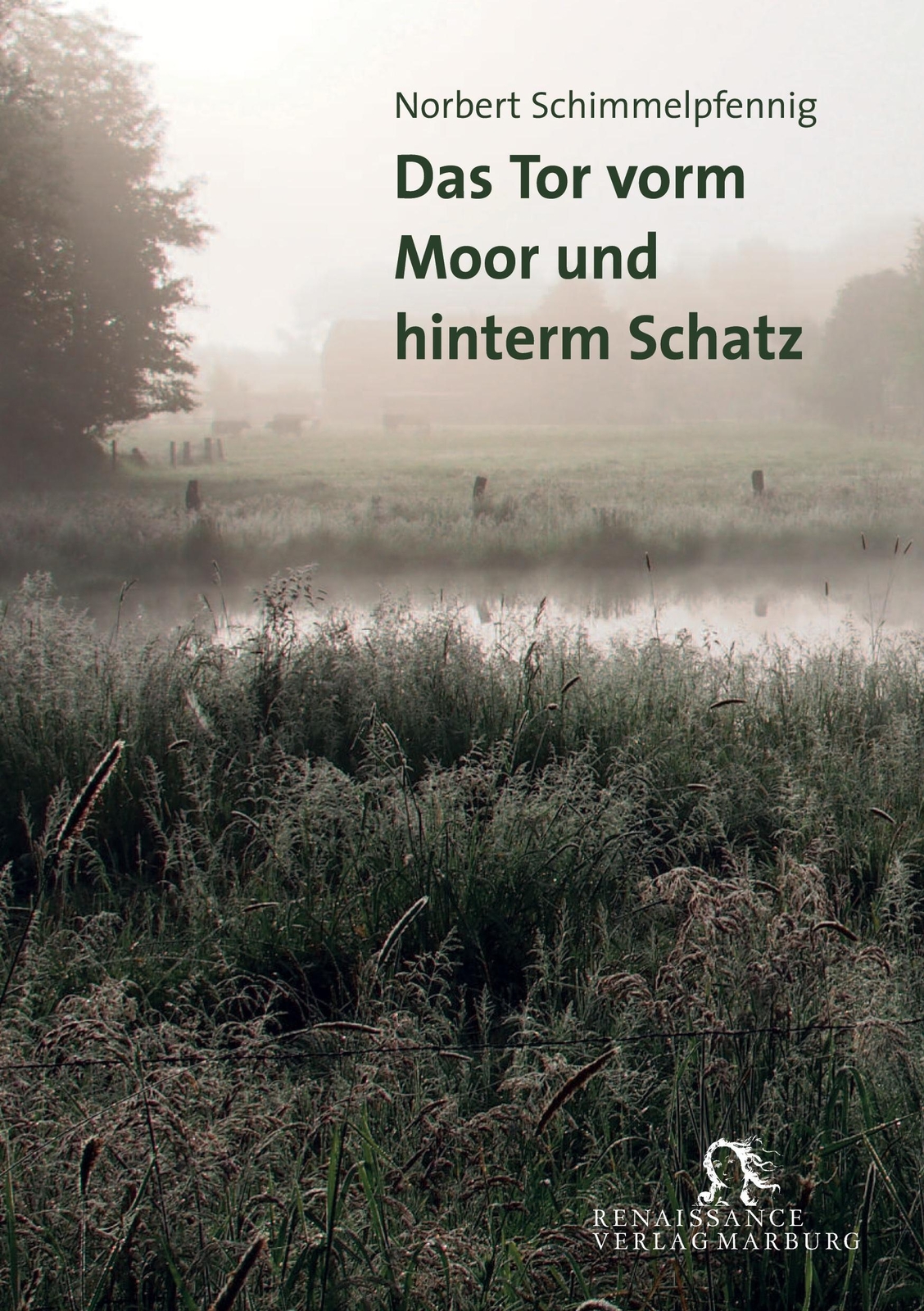 Norbert Schimmelpfennig | Das Tor Vorm Moor Und Hinterm Schatz |