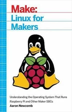 Linux for Makers: Understanding the Operating System That Runs Raspberry Pi...