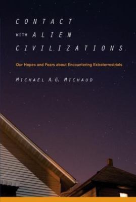 Contact with Alien Civilizations: Our Hopes and Fears about Encountering...