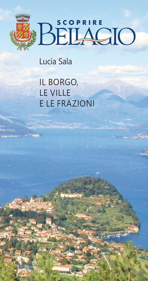 SCOPRIRE BELLAGIO. IL BORGO, LE VILLE E LE FRAZIONI  - SALA LUCIA - New Press