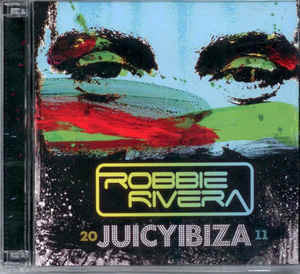 Robbie Rivera    Juicy Ibiza 2011 (Box C118)
