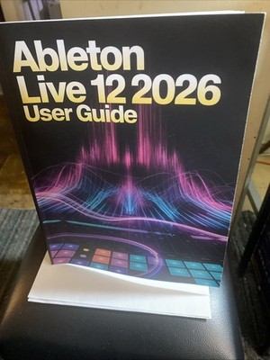 Ableton Live 12 2026 User Guide The  Ultimate Step-by- Step Manual For Beginners