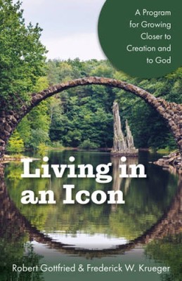 Living in an Icon: A Program for Growing Closer to Creation and to God - GOOD
