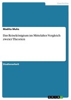Madita Muhs | Das ReiseköNigtum Im Mittelalter. Vergleich Zweier Theorien | Buch