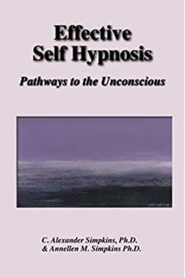 Effective Self-Hypnosis : Pathways to the Unconscious Hardcover