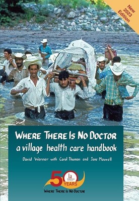 ''Where There Is No Doctor: A Village Health Care Handbook (2024 Revision)... ''